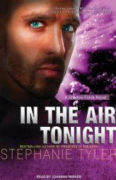 In the Air Tonight: A Shadow Force Novel by Stephanie Tyler Paperback Book