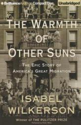 The Warmth of Other Suns: The Epic Story of America's Great Migration by Isabel Wilkerson Paperback Book