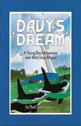 Davy's Dream: A Young Boy's Adventure with Wild Orca Whales by Paul Owen Lewis Paperback Book