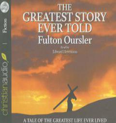 The Greatest Story Ever Told: The Timeless Bestselling Life of Jesus Christ by Fulton Oursler Paperback Book