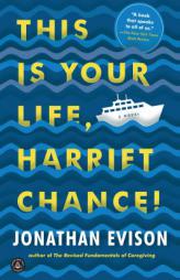 This Is Your Life, Harriet Chance!: A Novel by Jonathan Evison Paperback Book
