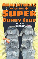 Adventures of the Super Bunny Club by Dale Perry Paperback Book