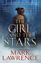 The Girl and the Stars (The Book of the Ice) by Mark Lawrence Paperback Book