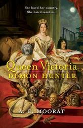Queen Victoria: Demon Hunter by A. E. Moorat Paperback Book