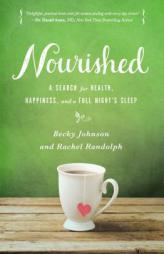 Nourished: A Search for Health, Happiness, and a Full Night S Sleep by Becky Johnson Paperback Book