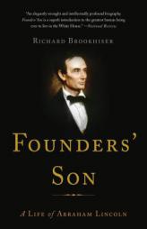 Founders' Son: A Life of Abraham Lincoln by Richard Brookhiser Paperback Book