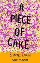 A Piece of Cake: A Memoir by Cupcake Brown Paperback Book