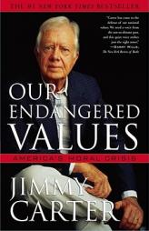 Our Endangered Values: America's Moral Crisis by Jimmy Carter Paperback Book