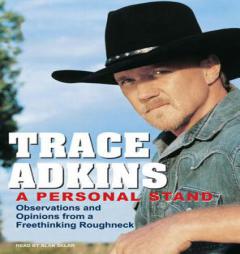 A Personal Stand: Observations and Opinions from a Freethinking Roughneck by Trace Adkins Paperback Book