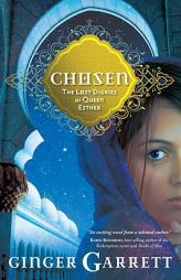 Chosen: The Lost Diaries of Queen Esther (Lost Loves of the Bible) by Ginger Garrett Paperback Book