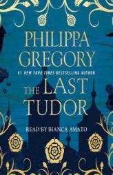 The Last Tudor (The Plantagenet and Tudor Novels) by Philippa Gregory Paperback Book
