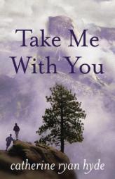 Take Me with You by Catherine Ryan Hyde Paperback Book