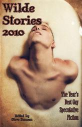 Wilde Stories 2010: The Year's Best Gay Speculative Fiction (Wilde Stories: The Year's Best Gay Speculative Fiction) by Steve Berman Paperback Book