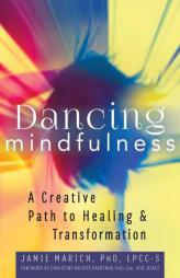 Dancing Mindfulness by Jamie Marich Paperback Book