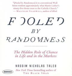 Fooled by Randomness: The Hidden Role of Chance in Life and in the Markets by Nassim Nicholas Taleb Paperback Book