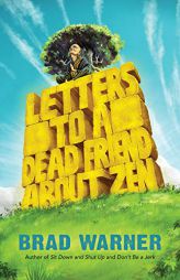 Letters to a Dead Friend about Zen by Brad Warner Paperback Book