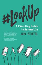 #lookup: A Parenting Guide to Screen Use by Judy Stoffel Paperback Book