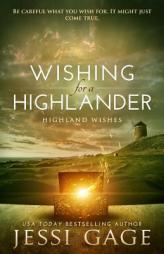 Wishing for a Highlander (Highland Wishes) (Volume 1) by Jessi Gage Paperback Book