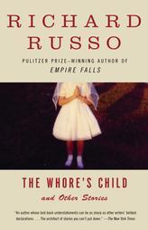 The Whore's Child: Stories by Richard Russo Paperback Book