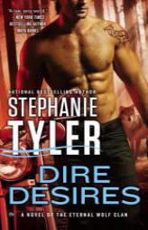 Dire Desires: A Novel of the Eternal Wolf Clan by Stephanie Tyler Paperback Book