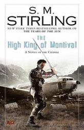 The High King of Montival of the Change (Change Series) by S. M. Stirling Paperback Book