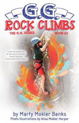 G.G. Rock Climbs: (The G.G. Series, Book #2) by Marty Mokler Banks Paperback Book