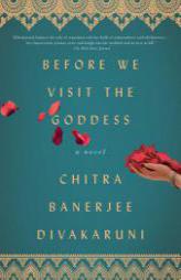 Before We Visit the Goddess by Chitra Banerjee Divakaruni Paperback Book