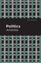 Politics (Mint Editions) by Aristotle Paperback Book