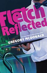 Fletch Reflected (Fletch Mysteries, book 11) by Gregory McDonald Paperback Book