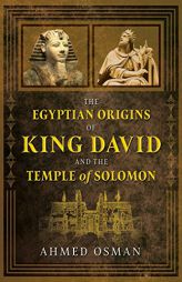 The Egyptian Origins of King David and the Temple of Solomon by Ahmed Osman Paperback Book