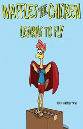 Waffles the Chicken Learns to Fly by Ken Matthews Paperback Book