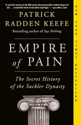 Empire of Pain: The Secret History of the Sackler Dynasty by Patrick Radden Keefe Paperback Book