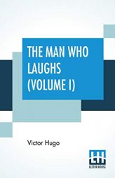 The Man Who Laughs (Volume I): A Romance Of English History by Victor Hugo Paperback Book