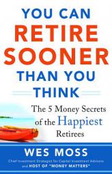 You Can Retire Sooner Than You Think by Wes Moss Paperback Book
