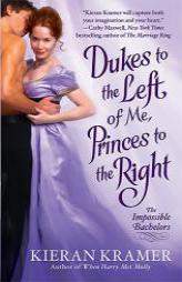 Dukes to the Left of Me, Princes to the Right (Impossible Bachelor) by Kieran Kramer Paperback Book