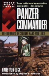Panzer Commander: The Memoirs of Colonel Hans von Luck by Hans Von Luck Paperback Book