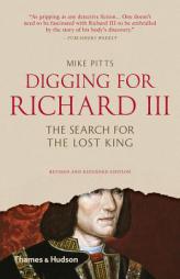 Digging for Richard III: The Search for the Lost King by Mike Pitts Paperback Book