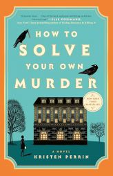 How to Solve Your Own Murder by Kristen Perrin Paperback Book