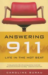 Answering 911: Life in the Hot Seat by Caroline Burau Paperback Book