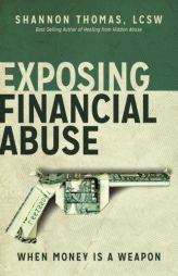 Exposing Financial Abuse: When Money is a Weapon (Healing From Hidden Abuse) (Volume 2) by Shannon Thomas Lcsw Paperback Book
