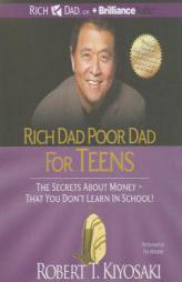 Rich Dad Poor Dad for Teens: The Secrets about Money - That You Don't Learn in School by Robert T. Kiyosaki Paperback Book