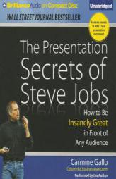 The Presentation Secrets of Steve Jobs: How to Be Insanely Great in Front of Any Audience by Carmine Gallo Paperback Book