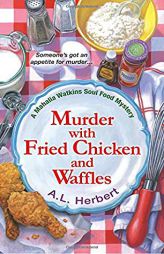 Murder with Fried Chicken and Waffles (A Mahalia Watkins Mystery) by A. L. Herbert Paperback Book