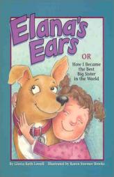 Elana's Ears, or How I Became the Best Big Sister in the World by Gloria Roth Lowell Paperback Book