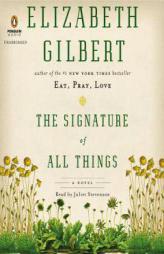 The Signature of All Things: A Novel by Elizabeth Gilbert Paperback Book