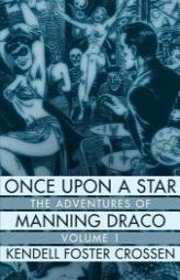 Once Upon a Star: The Adventures of Manning Draco, Volume 1 by Kendell Foster Crossen Paperback Book