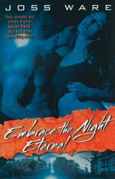 Embrace the Night Eternal by Joss Ware Paperback Book