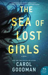 The Sea of Lost Girls: A Novel by Carol Goodman Paperback Book