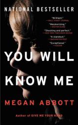 You Will Know Me: A Novel by Megan Abbott Paperback Book