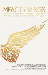 Impact With Wings: Stories to Inspire and Mobilize Women Angel Investors and Entrepreneurs by Suzanne Andrews Paperback Book